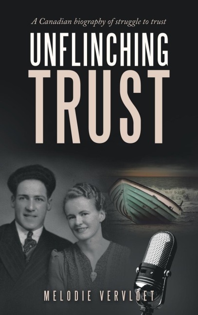 Unflinching Trust: A Canadian Biography of Struggle to Trust