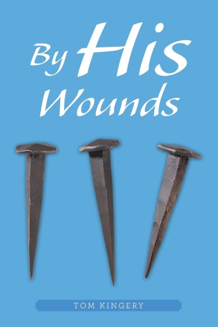 By His Wounds: Meditations on the Passion