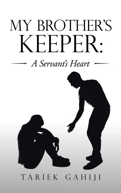 My Brothers Keeper: a Servants Heart