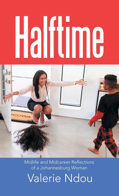 Halftime: Midlife and Midcareer Reflections of a Johannesburg Woman