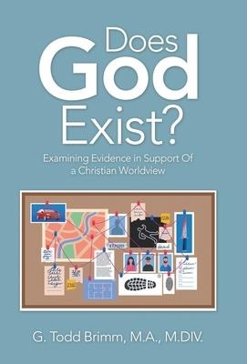 Does God Exist?: Examining Evidence in Support of a Christian Worldview