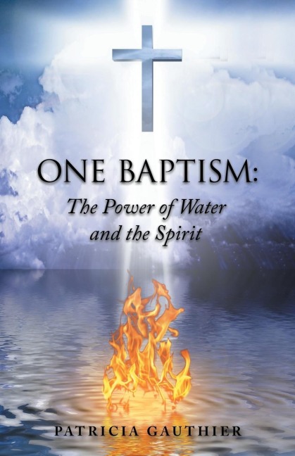 One Baptism: : The Power of Water and the Spirit