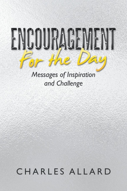 Encouragement  for the Day: Messages  of Inspiration and Challenge