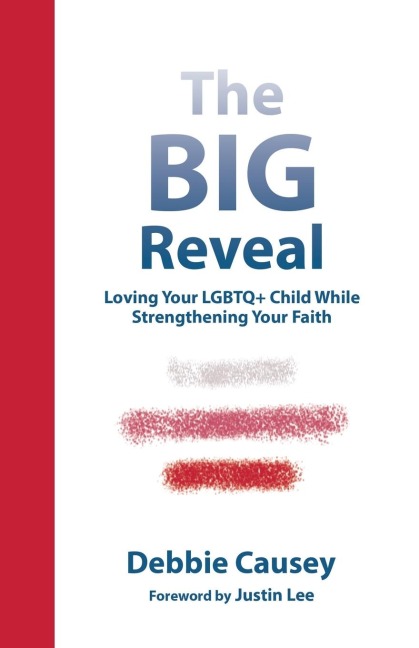 The Big Reveal: Loving Your LGBTQ+ Child While Strengthening Your Faith