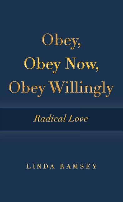 Obey, Obey Now, Obey Willingly: Radical Love