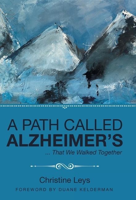 A Path Called Alzheimer's: ... That We Walked Together