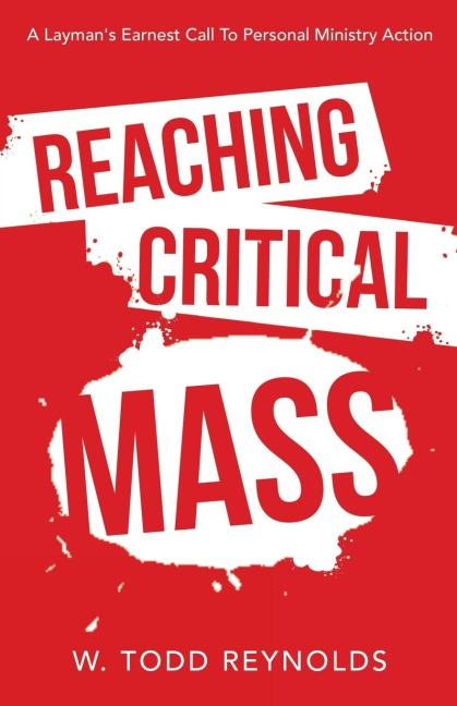 Reaching Critical Mass: A Layman's Earnest Call to Personal Ministry Action