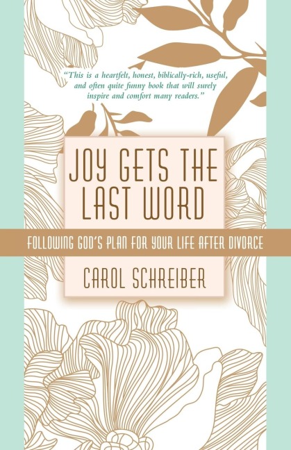 Joy Gets the Last Word: Following Gods Plan for Your Life After Divorce