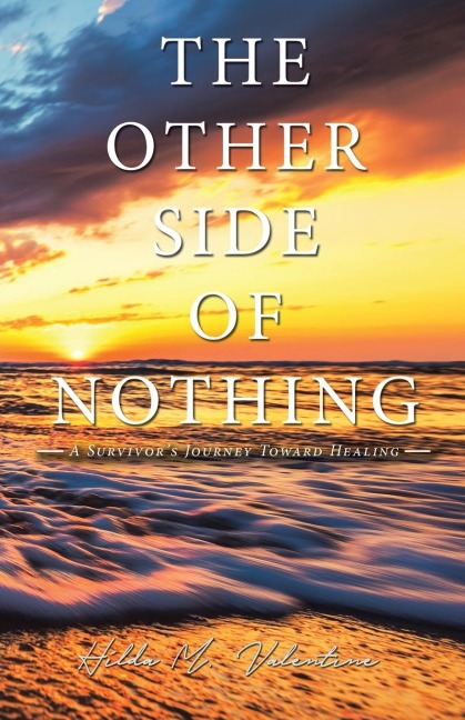 The Other Side  of Nothing: A Survivor's Journey Toward Healing