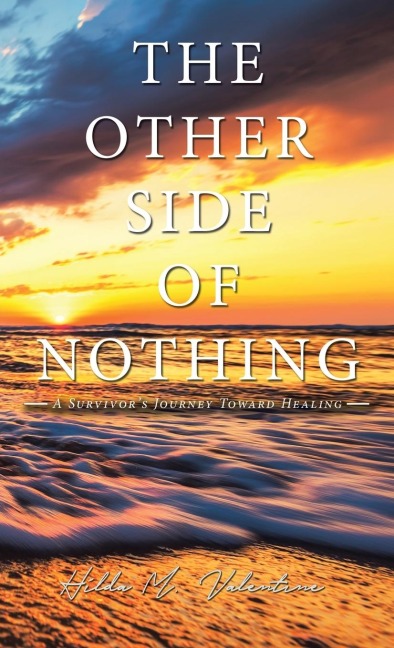 The Other Side  of Nothing: A Survivor's Journey Toward Healing
