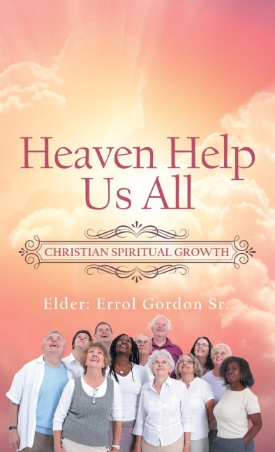 Heaven Help Us All: Christian Spiritual Growth