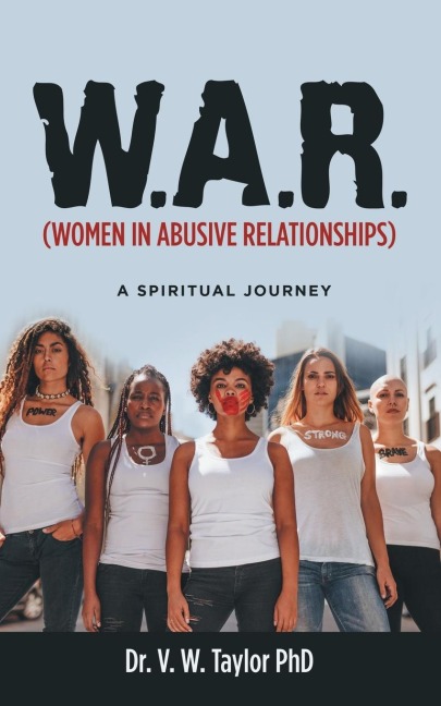 W.A.R. (Women in Abusive Relationships): A Spiritual Journey