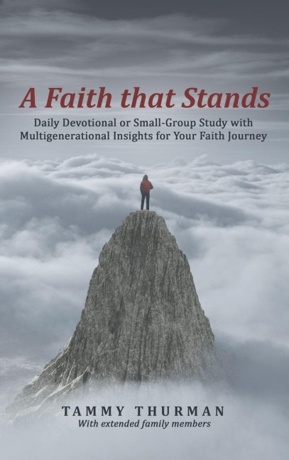 A Faith That Stands: Daily Devotional or Small-Group Study  with Multigenerational Insights for Your Faith Journey