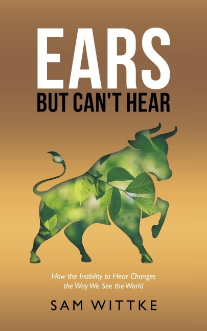 Ears but Cant Hear: How the Inability to Hear Changes the Way We See the World
