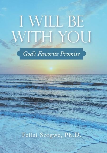 I Will Be with You: Gods Favorite Promise