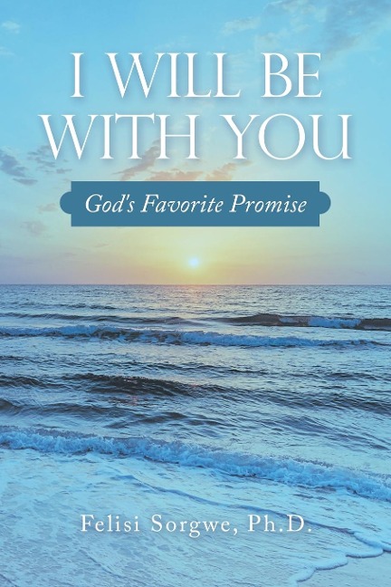 I Will Be with You: Gods Favorite Promise