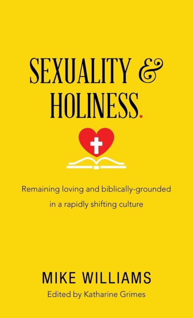 Sexuality & Holiness.: Remaining Loving and Biblically-Grounded in a Rapidly Shifting Culture