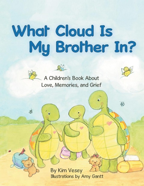 What Cloud Is My Brother In?: A Childrens Book About Love, Memories, and Grief