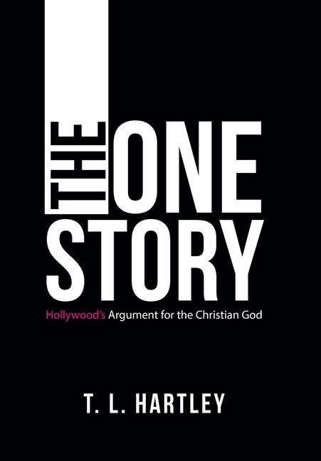The One Story: Hollywoods Argument for the Christian God
