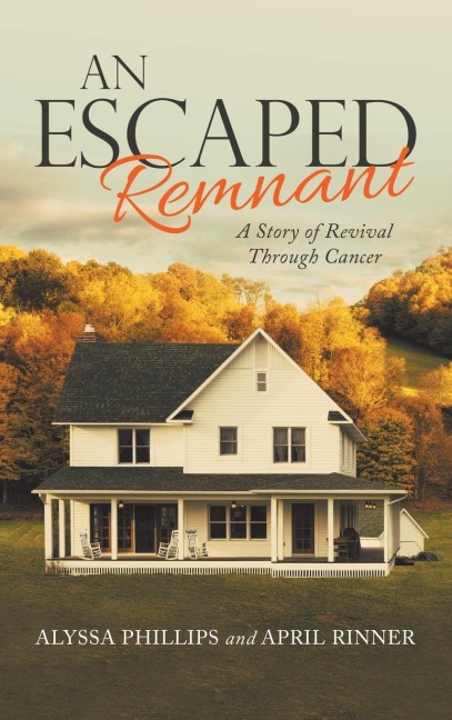 An Escaped Remnant: A Story of Revival Through Cancer