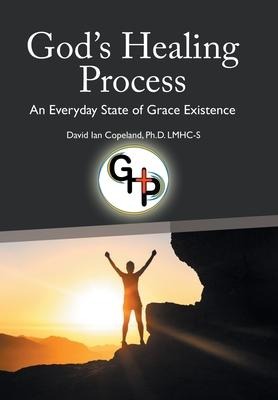 Gods Healing Process: An Everyday State of Grace Existence
