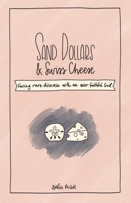 Sand Dollars & Swiss Cheese: Facing Rare Disease with an Ever-Faithful God