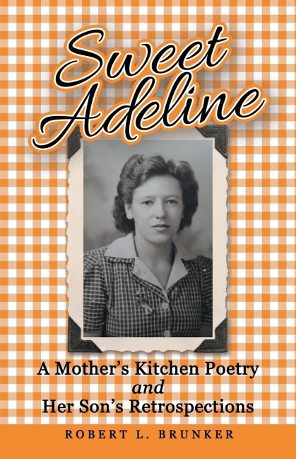 Sweet Adeline: A Mothers Kitchen Poetry and Her Sons Retrospections