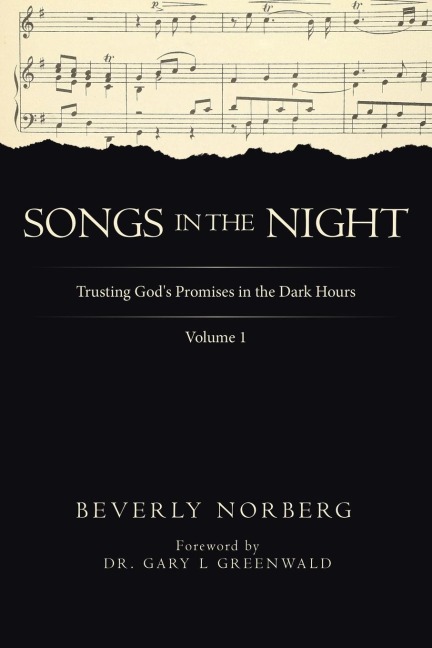 Songs in the Night: Trusting Gods Promises in the Dark Hours Volume 1