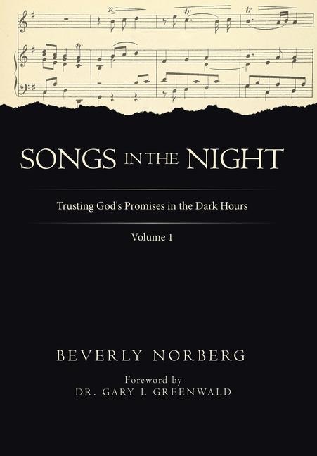 Songs in the Night: Trusting God's Promises in the Dark Hours Volume 1