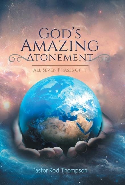 Gods Amazing Atonement: All Seven Phases of It