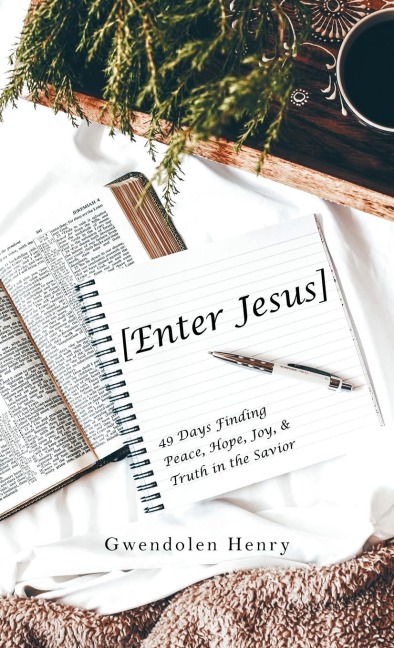 [Enter Jesus]: 49 Days Finding Peace, Hope, Joy, & Truth in the Savior