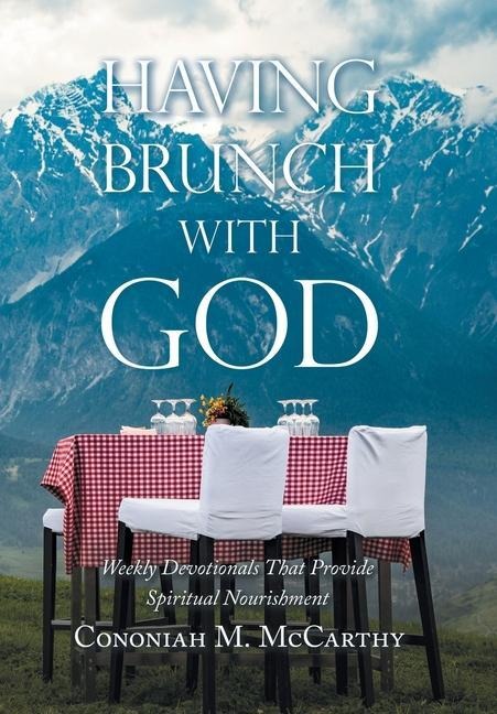 Having Brunch with God: Weekly Devotionals That Provide Spiritual Nourishment