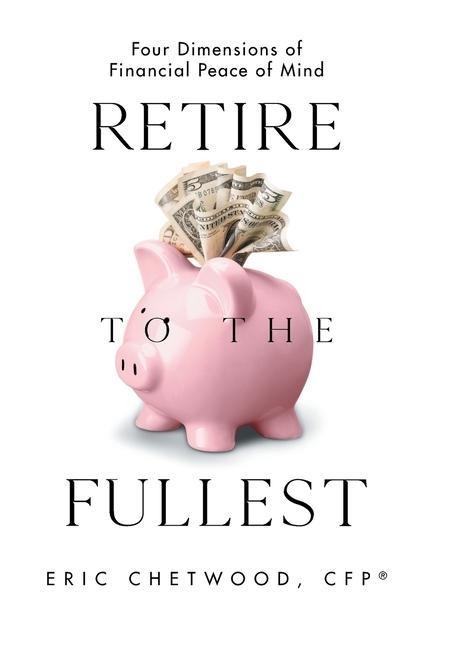 Retire to the Fullest: Four Dimensions of Financial Peace of Mind