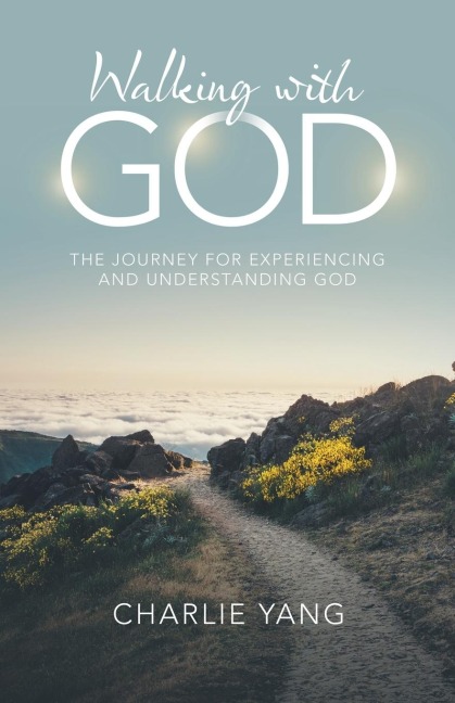 Walking with God: The Journey for Experiencing and Understanding God