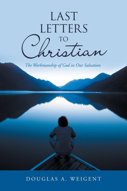 Last Letters to Christian: The Workmanship of God in Our Salvation