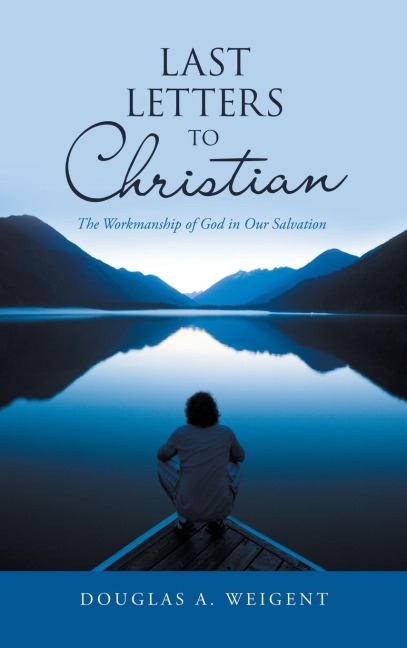 Last Letters to Christian: The Workmanship of God in Our Salvation