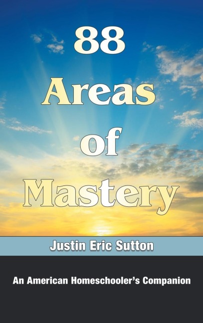 88 Areas of Mastery: An American Homeschoolers Companion