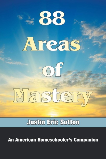 88 Areas of Mastery: An American Homeschoolers Companion