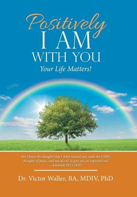 Positively I Am with You: Your Life Matters!