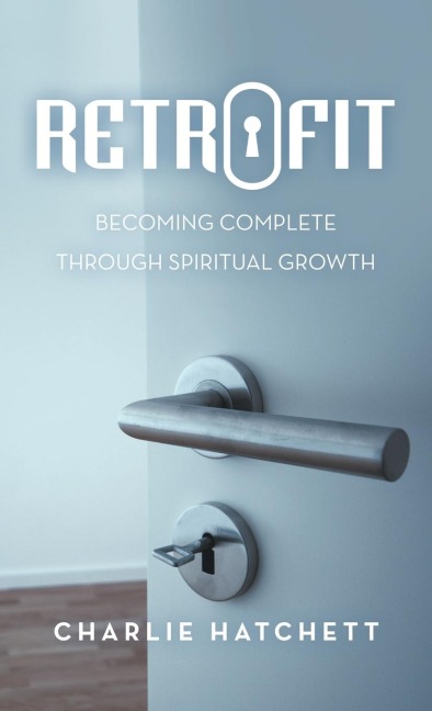 Retrofit: Becoming Complete Through Spiritual Growth