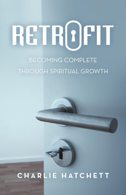 Retrofit: Becoming Complete Through Spiritual Growth