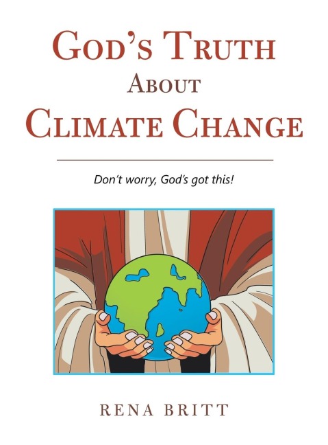 Gods Truth About Climate Change: Dont Worry, Gods Got This!