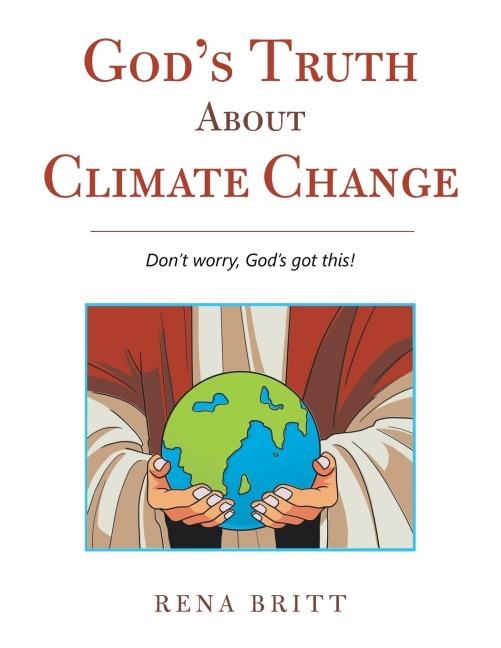 Gods Truth About Climate Change: Dont Worry, Gods Got This!