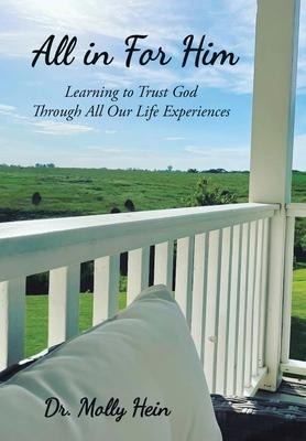 All in for Him: Learning to Trust God Through All Our Life Experiences