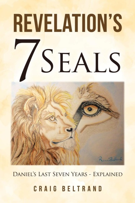 Revelations 7 Seals: Daniels Last Seven Years - Explained