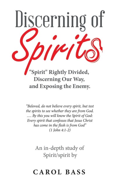 Discerning of Spirits: "Spirit" Rightly Divided, Discerning Our Way, and Exposing the Enemy.