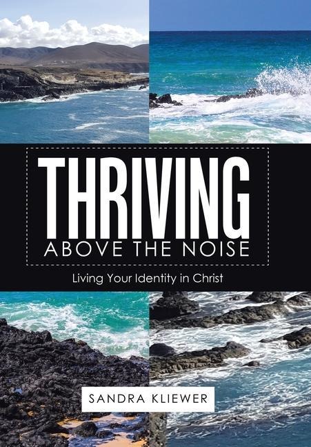 Thriving Above the Noise: Living Your Identity in Christ