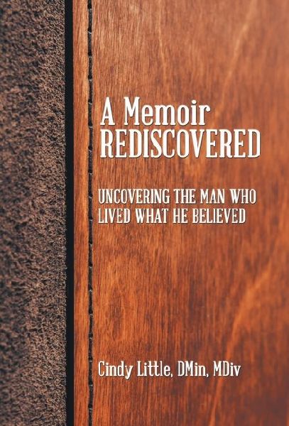 A Memoir Rediscovered: Uncovering the Man Who Lived What He Believed
