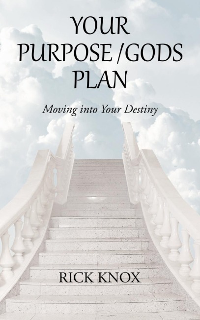 Your Purpose/Gods Plan: Moving into Your Destiny