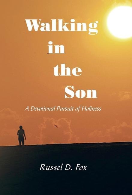 Walking in the Son: A Devotional Pursuit of Holiness